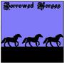 Borrowed Horses